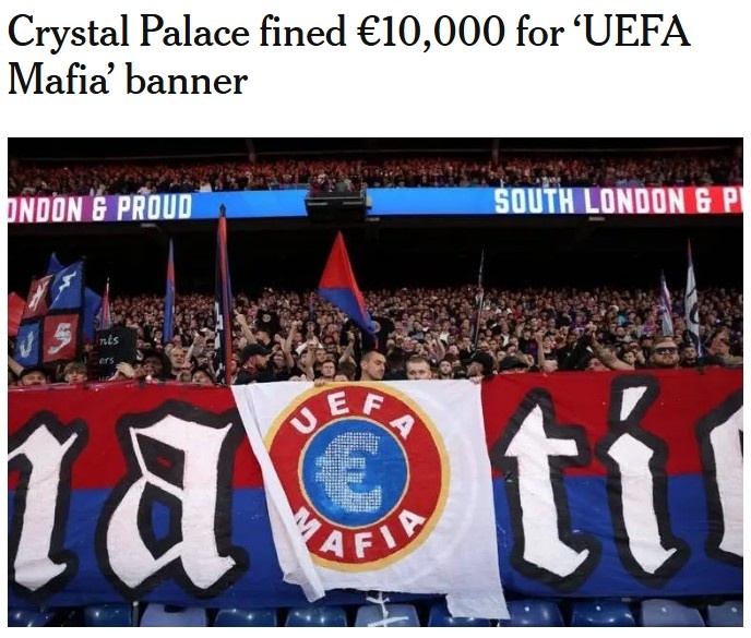 TA：水晶宮球迷展示“歐足聯(lián)黑手黨”橫幅，俱樂部被罰款1萬歐元